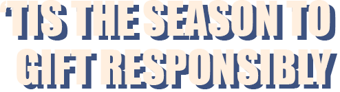 The season to gift responsibly